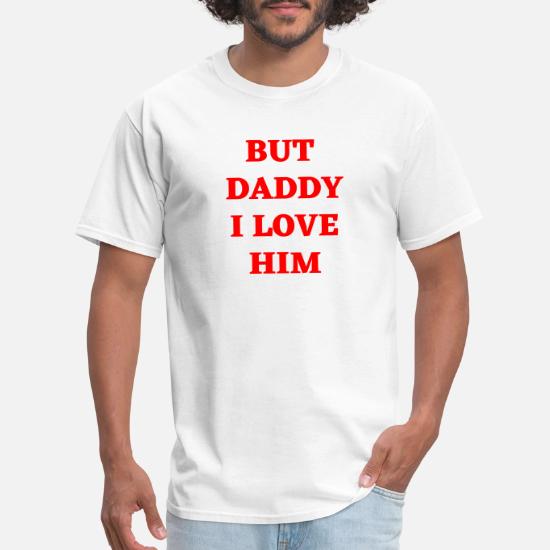 but daddy i love him' Men's T-Shirt 
